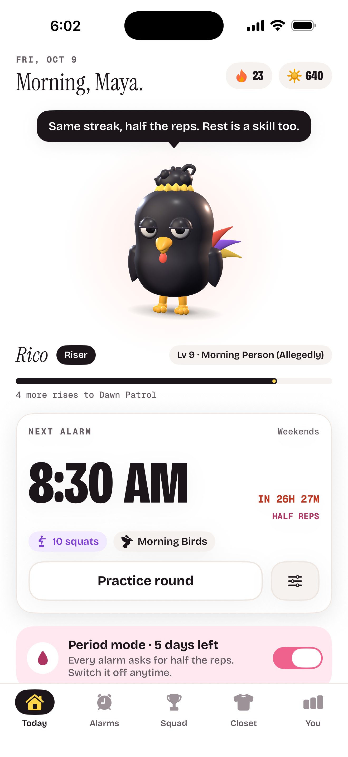 The Today screen: “Morning, Maya.”, a 23-day streak, Rico at level 9, the next alarm at half the reps, and period mode on with 5 days left.